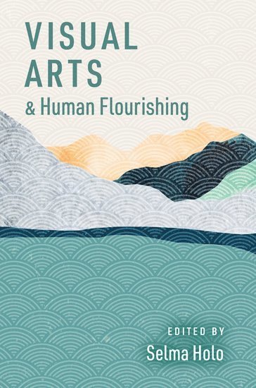 Visual Arts and Human Flourishing 1