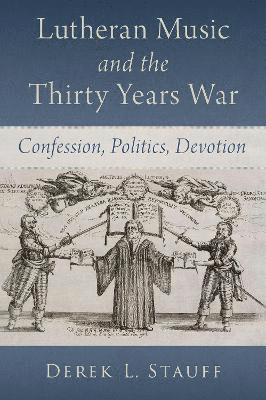 Lutheran Music and the Thirty Years War 1