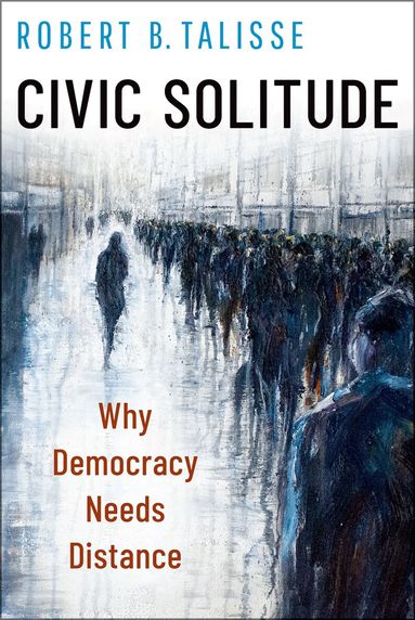 Robert B. Talisse - Civic Solitude, Inbunden