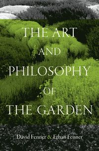 bokomslag The Art and Philosophy of the Garden