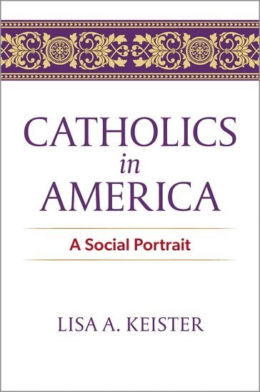 Lisa A. Keister - Catholics in America, Inbunden