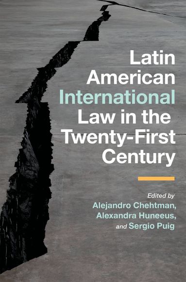 Alejandro Chehtman, Alexandra Huneeus, Sergio Puig - Latin American International Law in the Twenty-First Century, Inbunden