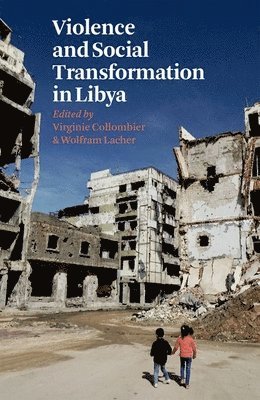 Virginie Collombier, Wolfram Lacher - Violence and Social Transformation in Libya, Häftad