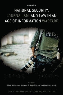 National Security, Journalism, and Law in an Age of Information Warfare 1