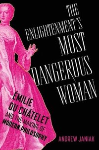 bokomslag The Enlightenment's Most Dangerous Woman
