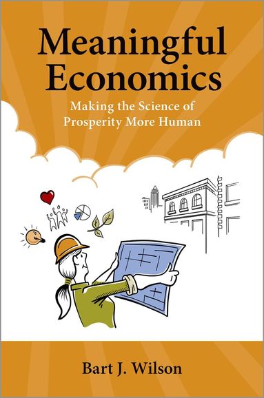 Bart J. Wilson - Meaningful Economics, Häftad