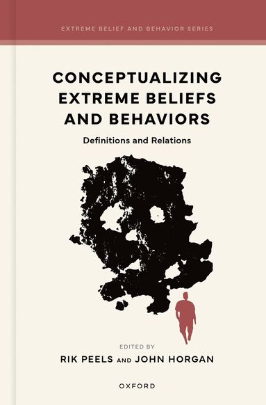 Rik Peels, John Horgan - Conceptualizing Extreme Beliefs and Behaviors, Inbunden