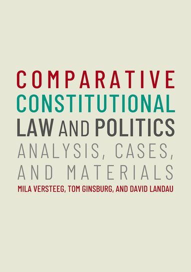 Mila Versteeg, Tom Ginsburg, David Landau - Comparative Constitutional Law and Politics, Inbunden