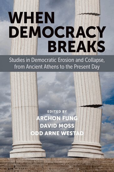 Archon Fung, Archon Fung, David Moss, Odd Arne Westad - When Democracy Breaks, Inbunden