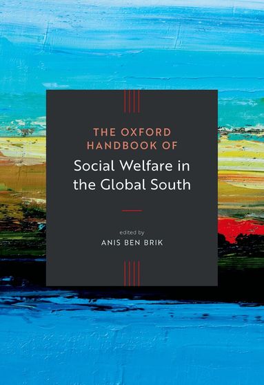 Anis Ben Brik - The Oxford Handbook of Social Welfare in the Global South, Inbunden