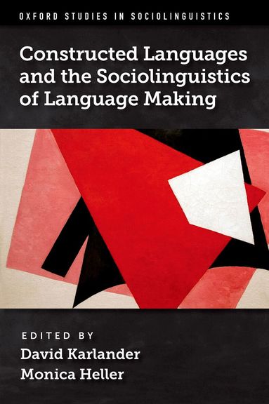 David Karlander, Monica Heller - Constructed Languages and the Sociolinguistics of Language Making, Inbunden