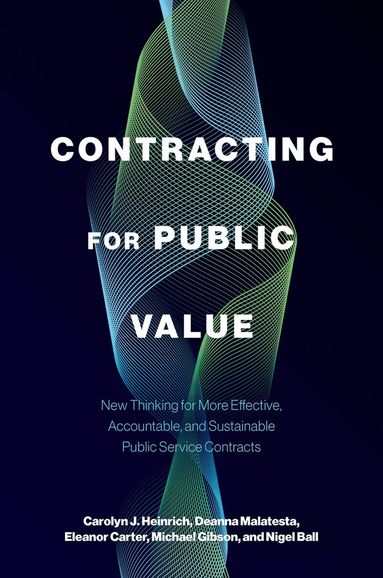 Carolyn J. Heinrich, Deanna Malatesta, Eleanor Carter, Michael Gibson, Nigel Ball - Contracting for Public Value, Inbunden