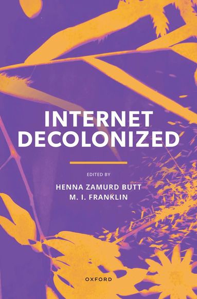 Henna Zamurd Butt, M.I. Franklin - Internet Decolonized, Inbunden