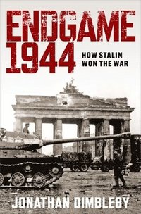 bokomslag Endgame 1944: How Stalin Won the War