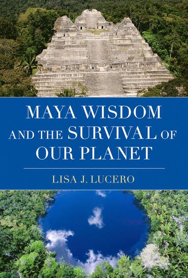 bokomslag Maya Wisdom and the Survival of Our Planet
