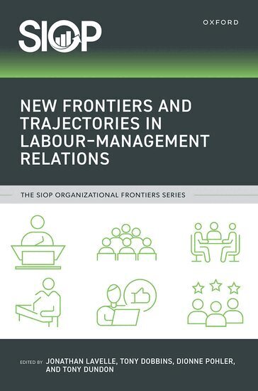 Jonathan Lavelle, Tony Dobbins, Dionne Pohler, Tony Dundon - New Frontiers and Trajectories in Labour–Management Relations, Inbunden