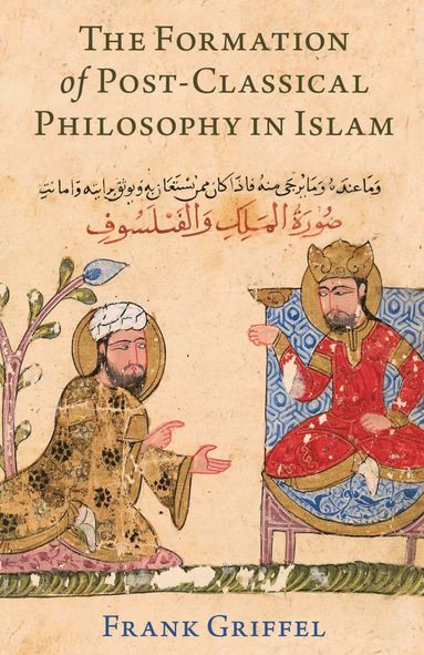 bokomslag The Formation of Post Classical Philosophy in Islam