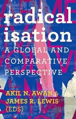 James R. Lewis, Akil N. Awan - Radicalisation: A Global and Comparative Perspective, Inbunden