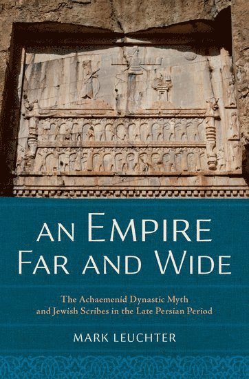 Mark A. Leuchter, Temple University) Leuchter, Mark A. (Professor of Religion and Director of Jewish Studies, Professor of Religion and Director of Jewish Studies - An Empire Far and Wide, Inbunden