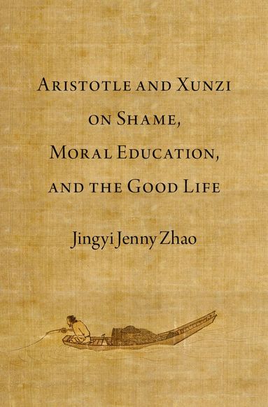 bokomslag Aristotle and Xunzi on Shame, Moral Education, and the Good Life