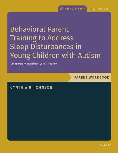 Cynthia R. Johnson - Behavioral Parent Training to Address Sleep Disturbances in Young Children with ASD, Häftad