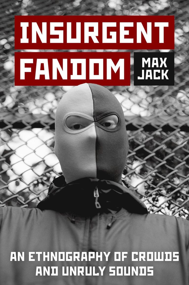 Max Jack, Center for the History of Emotions) Jack, Max (Postdoctoral Fellow, Postdoctoral Fellow, Max Planck Institute for Human Development - Insurgent Fandom, Häftad