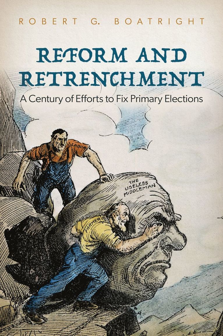 Robert G. Boatright, Clark University) Boatright, Robert G. (Professor of Political Science, Professor of Political Science, Robert G Boatright - Reform and Retrenchment, Inbunden