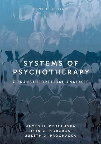 James O. Prochaska, John C. Norcross, Judith J. Prochaska - Systems of Psychotherapy, Inbunden