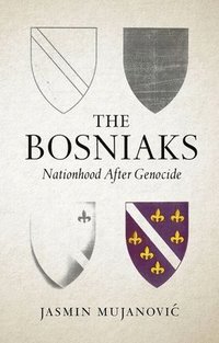bokomslag The Bosniaks: Nationhood After Genocide