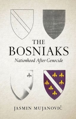 The Bosniaks: Nationhood After Genocide 1