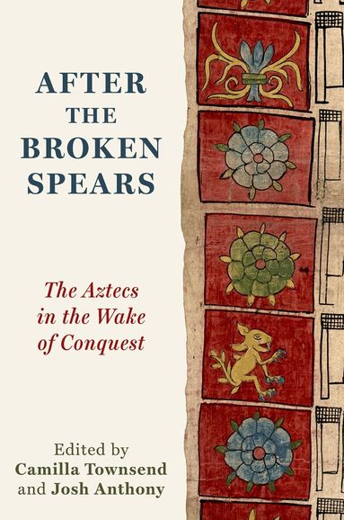 Camilla Townsend, Josh Anthony - After the Broken Spears, Häftad