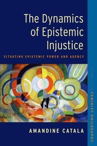 bokomslag The Dynamics of Epistemic Injustice