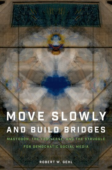 Robert W. Gehl - Move Slowly and Build Bridges, Inbunden