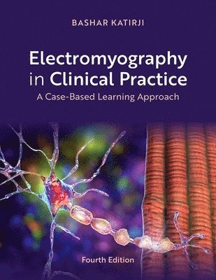 Bashar Katirji - Electromyography in Clinical Practice: A Case-Based Learning Approach, Häftad
