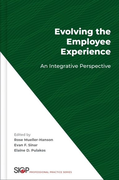 Rose Mueller-Hanson, Evan F. Sinar, Elaine D. Pulakos - Evolving the Employee Experience, Inbunden