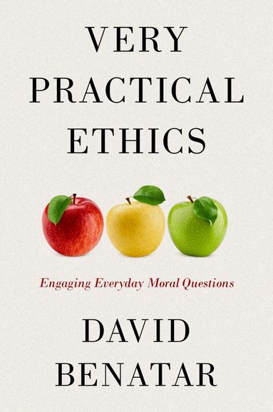 David Benatar - Very Practical Ethics, Häftad