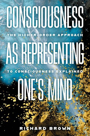 Richard Brown - Consciousness as Representing One's Mind, Inbunden