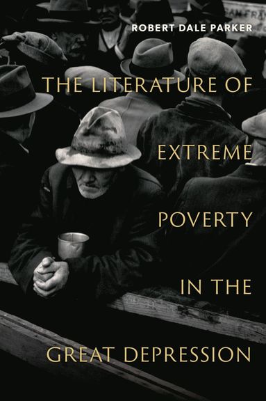 bokomslag The Literature of Extreme Poverty in the Great Depression