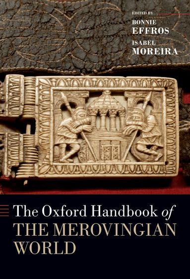 Bonnie Effros, Isabel Moreira, Bonnie Effros, Isabel Moreira - The Oxford Handbook of the Merovingian World, Häftad