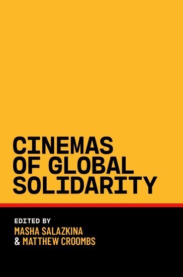 Masha Salazkina, Matthew Croombs - Cinemas of Global Solidarity, Inbunden