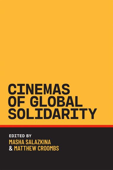 Masha Salazkina, Matthew Croombs - Cinemas of Global Solidarity, Häftad