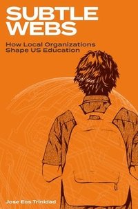 bokomslag Subtle Webs: How Local Organizations Shape Us Education