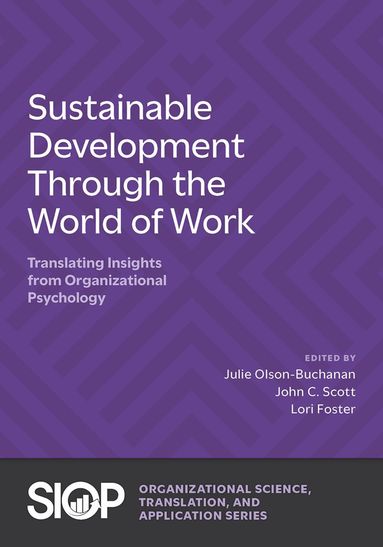 Julie B. Olson-Buchanan, John C. Scott, Lori Foster - Sustainable Development Through the World of Work, Inbunden
