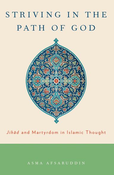 Asma Afsaruddin - Striving in the Path of God, Häftad