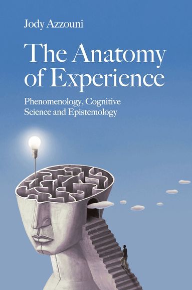 Jody Azzouni - The Anatomy of Experience, Inbunden