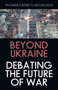 bokomslag Beyond Ukraine: Debating the Future of War