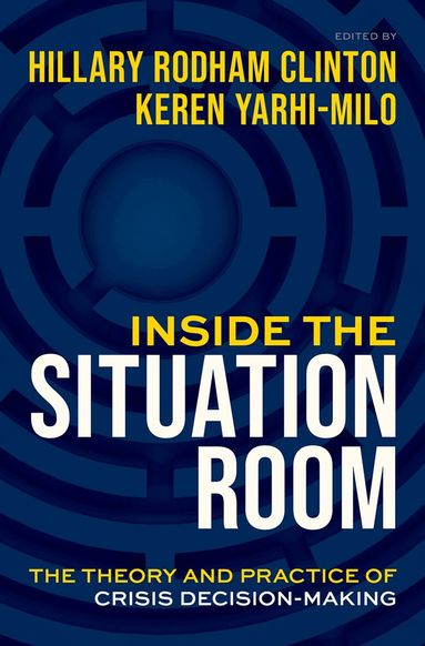 Hillary Rodham Clinton, Keren Yarhi-Milo, Hillary Rodham Clinton, Keren Yarhi-Milo - Inside the Situation Room, Inbunden