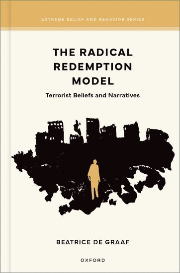 Beatrice de Graaf, Utrecht University) de Graaf, Beatrice (Distinguished Professor and Chair in the History of International Relations, Distinguished Professor and Chair in the History of International Relations, Beatrice De Graaf - The Radical Redemption Model, Inbunden