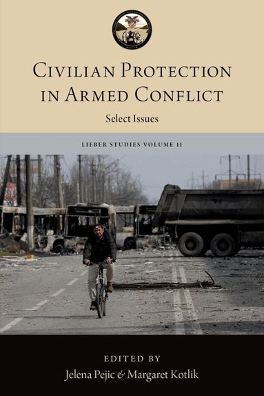Jelena Pejic, Margaret Kotlik, Jelena Pejic, Margaret Kotlik - Civilian Protection in Armed Conflict, Inbunden