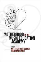 bokomslag Motherhood in the Music Education Academy